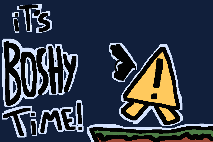 its boshy time