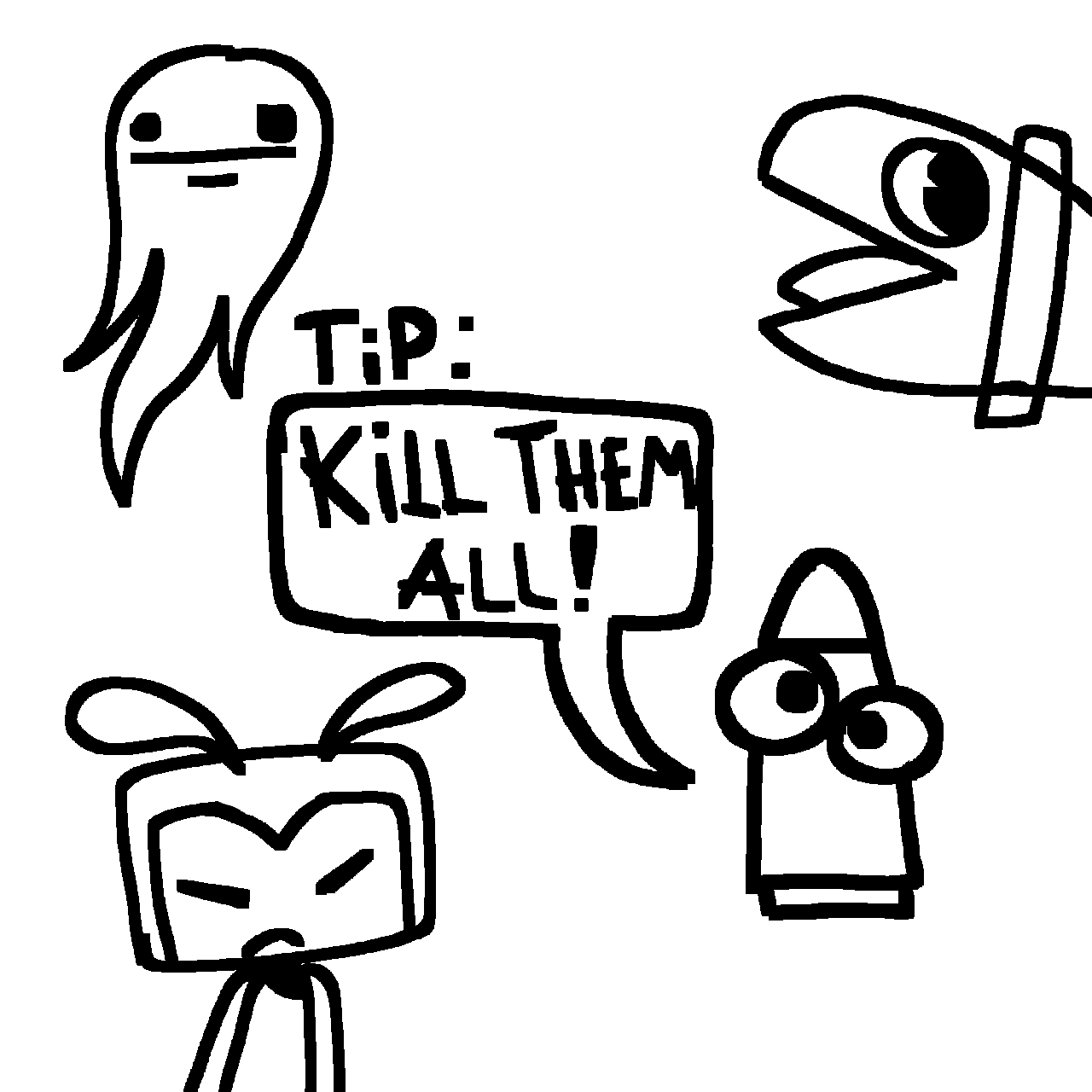 tip: kill them all