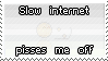 slow internet pisses me off